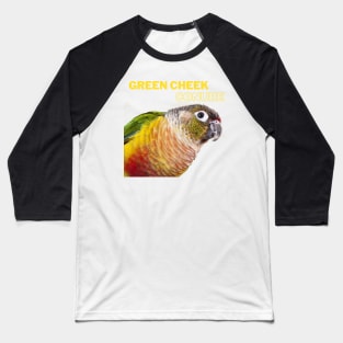 green cheeck conure parrot lover quote Baseball T-Shirt